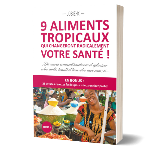 9 Aliments Tropicaux qui changeront Radicalement votre Santé- by Josie K